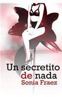 Un secretito de nada: (Spanish)