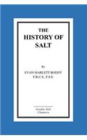 The History Of Salt: With Observations on Its Geographical Distribution, Geological Formation, and Medicinal and Dietetic Properties(English)