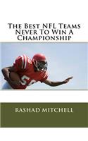The Best NFL Teams Never To Win A Championship