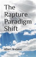 The Rapture Paradigm Shift: The Truth About the Rapture