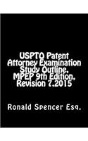 Uspto Patent Attorney Examination Study Outline, Mpep 9, Revision 7.2015