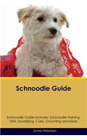 Schnoodle Guide Schnoodle Guide Includes: Schnoodle Training, Diet, Socializing, Care, Grooming, Breeding and More