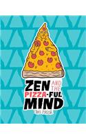 Zen and the Pizza-ful Mind
