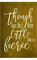 Chalkboard Journal - Though She Be But Little, She Is Fierce (Yellow)