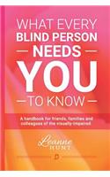 What Every Blind Person Needs YOU To Know