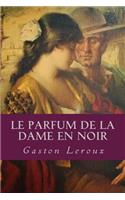 Le Parfum de la Dame en noir: (French)