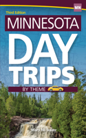 Minnesota Day Trips by Theme: (Day Trip Series)