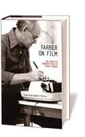 Farber on Film: The Complete Film Writings of Manny Farber