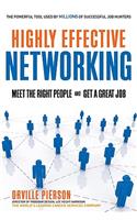 Highly Effective Networking: Meet the Right People and Get a Great Job
