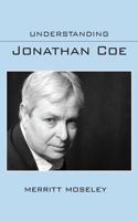 Understanding Jonathan Coe: (Understanding Contemporary British Literature)
