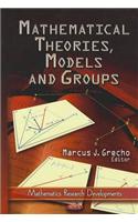Mathematical Theories, Models & Groups