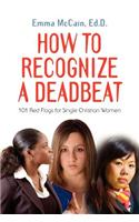 How to Recognize a Deadbeat: 101 Red Flags for Single Christian Women