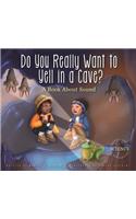 Do You Really Want to Yell in a Cave?: A Book about Sound