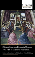 Collected Reports on Diplomatic Missions, 1447-1455, of Enea Silvio Piccolomini