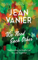 We Need Each Other: Responding to God's Call to Live Together Volume 1