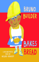 Bruno Builder Bakes Bread