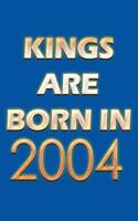 Kings Are Born In 2004 Notebook: Lined Notebook/Journal Gift 120 Pages, 6x9 Soft Cover, Matte Finish, Blue Cover