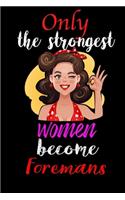 Only Strongest Women Become Foremans