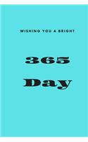 WISHING YOU A BRIGHT 365 DAY Notebook