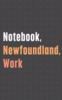 Notebook, Newfoundland, Work