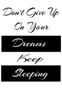Don't Give Up On Your Dreams Keep Sleeping