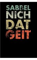 Sabbel Nich Dat Geit: Notizbuch A5 (6x9) Punkteraster für Norddeutschland Liebhaber I 120 Seiten I Geschenk