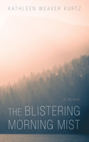 Blistering Morning Mist: A Memoir