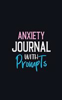 Anxiety Journal With Prompts: 76 Positive Writing Prompts to Explore Your Thoughts and Soothe Your Mind, Prompts to Relieve Anxiety and Depression and Boost Self Esteem