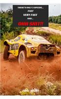 There's Only 3 speeds... Fast Very Fast And... OH SHIT!: Elegant Multi-Purpose Rally Theme Writing Journal Lined Pages 6 x 9 Size For Boys / Girls / Kids / Teens / Adults / Wife / Husband / Women / Man / B