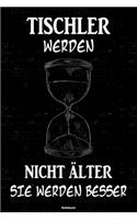 Tischler werden nicht älter sie werden besser Notizbuch