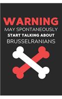 Warning May Spontaneously Start Talking About Brusselranians: Lined Journal, 120 Pages, 6 x 9, Funny Brusselranian Notebook Gift Idea, Black Matte Finish (Warning May Spontaneously Start Talking About Brusselra