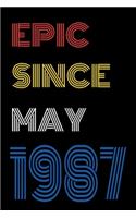 Epic Since May 1987 Notebook Birthday Gift For Women/Men/Boss/Coworkers/Colleagues/Students/Friends.