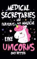 Medical Secretaries Are Fabulous And Magical Like Unicorns Only Better: Productivity Planner, Unicorn Notebook, Schedule Book For Appointments, Daily Journal For Work, To Do List Notepad for Women