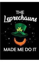 Leprechauns Made Me Do It: 6x9 Blank lined Funny St Patricks Day Irish Gift Nootebook Journal Ruled Book, Unique Diary, Sarcastic Humor Journal, Gag, Appreciation gift