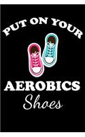 Put on Your Aerobics Shoes