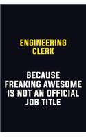 Engineering Clerk Because Freaking Awesome Is Not An Official Job Title