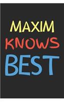 Maxim Knows Best: Lined Journal, 120 Pages, 6 x 9, Maxim Personalized Name Notebook Gift Idea, Black Matte Finish (Maxim Knows Best Journal)
