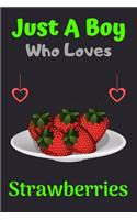 Just A Boy Who Loves Strawberries