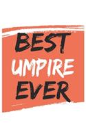 Best umpire Ever umpires Gifts umpire Appreciation Gift, Coolest umpire Notebook A beautiful