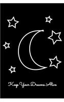 Keep Your Dreams Alive: Journal For Recording Notes, Thoughts, Wishes Or To Use As A Notebook For Moon And Stars Lovers, Dreamers And Lucid Dream Enthusiasts (6 x 9; 120 Pa