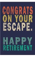 Congrats On Your Escape. Happy Retirement: Funny Vintage Retirement Gift Journal