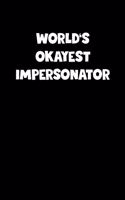 World's Okayest Impersonator Notebook - Impersonator Diary - Impersonator Journal - Funny Gift for Impersonator