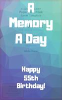 A Memory A Day Happy 55th Birthday!: A Memory A Day 55th Birthday Card Quote Journal / Notebook / Diary / Greetings / Appreciation Gift (6 x 9 - 110 Blank Lined Pages)