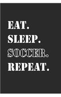 Eat Sleep Soccer Repeat
