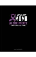 I Love My Mom With Alzheimers Hope Support Cure: Cornell Notes Notebook