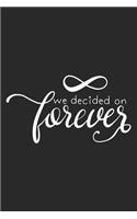 We Decided on Forever