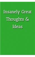 Insanely Great Thoughts & Ideas Notebook: Lined Journal, 120 Pages, 6 x 9, Work Gag Gift, Green Matte Finish (Insanely Great Thoughts & Ideas Journal)