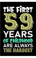 The First 59 Years Of Childhood Are Always The Hardest