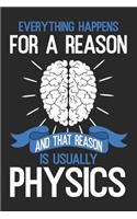 Everything Happens For A Reason: Physics Notebook Blank Line Teacher Journal Lined with Lines 6x9 120 Pages Checklist Record Book Science Teachers Take Notes Physician Planner Paper
