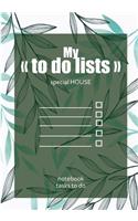 My "To do lists" - special House: To do list - Notebook to be completed - 7 x 10 inches - 102 high quality pages - Paperback - Lined - Notebook - Manuscript - green leaves background